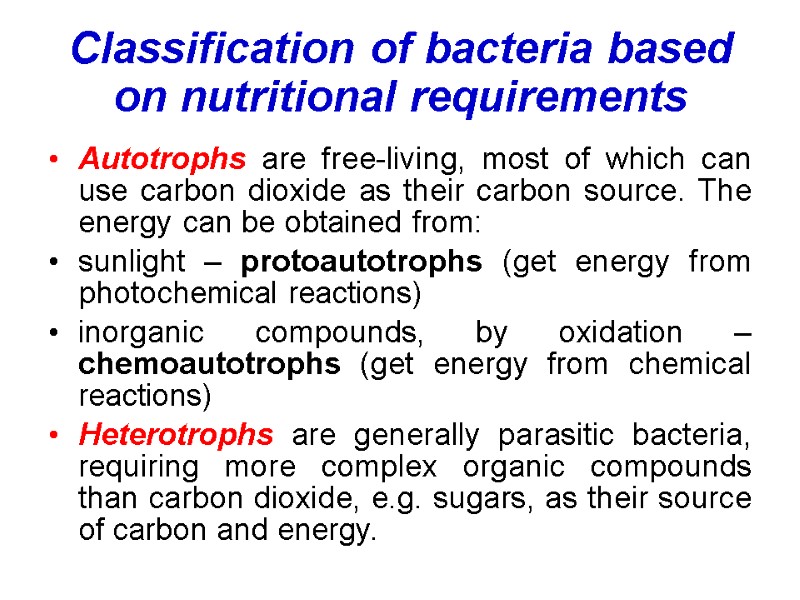 Classification of bacteria based on nutritional requirements  Autotrophs are free-living, most of which